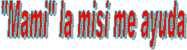 "Mami" la misi me ayuda