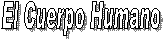El Cuerpo Humano