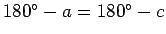 $180^{\circ}-a=180^{\circ}-c$