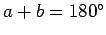 $a+b=180^{\circ}$