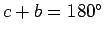 $c+b=180^{\circ}$