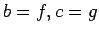 $b=f, c=g$