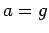 $a=g$