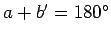 $a+b'=180^{\circ}$