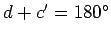 $d+c'=180^{\circ}$